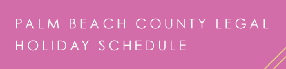 Palm Beach County Legal Holiday Schedule.